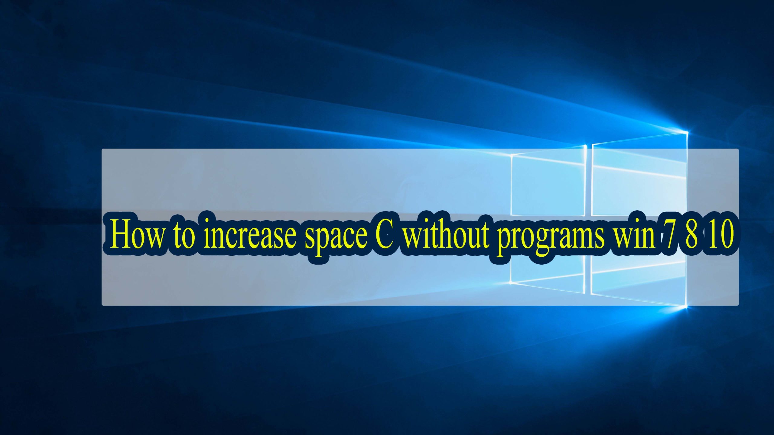 How to increase space C without programs win 7 8 10 1