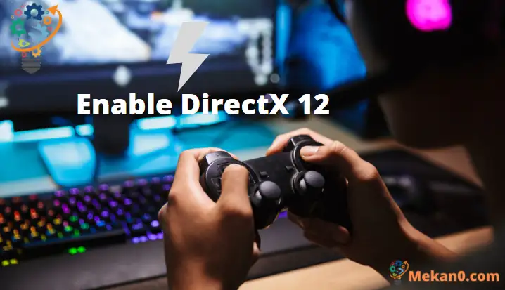 كيفية تمكين DirectX 12 لأي لعبة في ويندوز 10 1