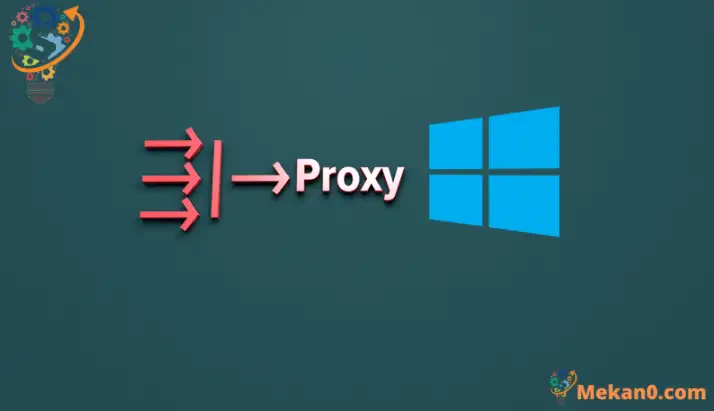 Cách thiết lập cài đặt máy chủ proxy trong Windows 10