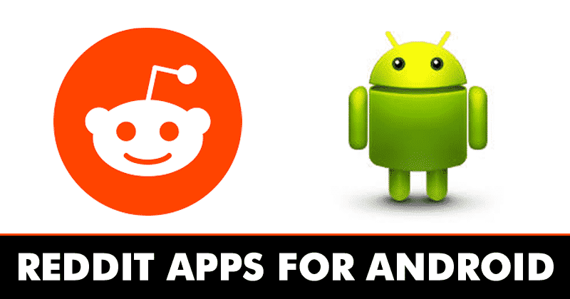 أفضل 10 تطبيقات Reddit لنظام Android في عام 2020 [تطبيقات جديدة]