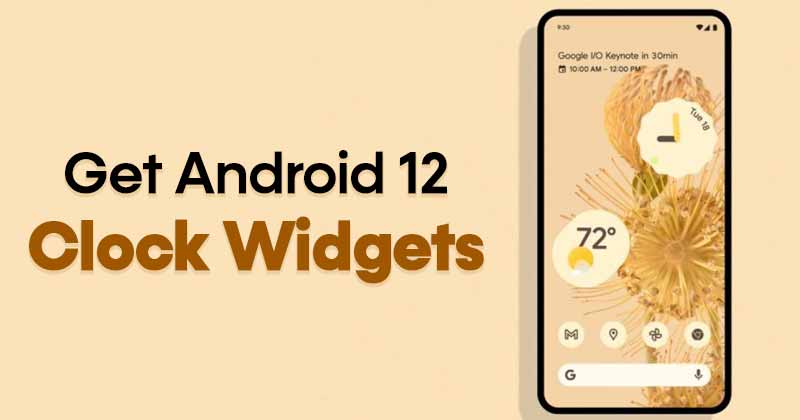 كيفية الحصول على Android 12 Clock Widgets على أي جهاز يعمل بنظام Android