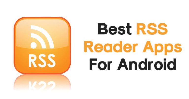 أفضل 10 تطبيقات لقارئ RSS للاندرويد- 2022 2023 2