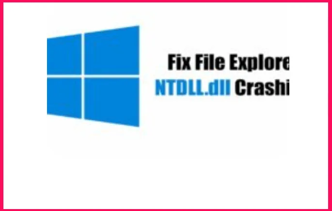 كيفية إصلاح تعطل مستكشف الملفات NTDLL.dll في نظام التشغيل Windows (8 طرق) 1