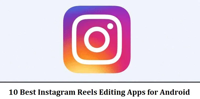 أفضل 10 تطبيقات لتحرير Instagram Reels لنظام Android 1